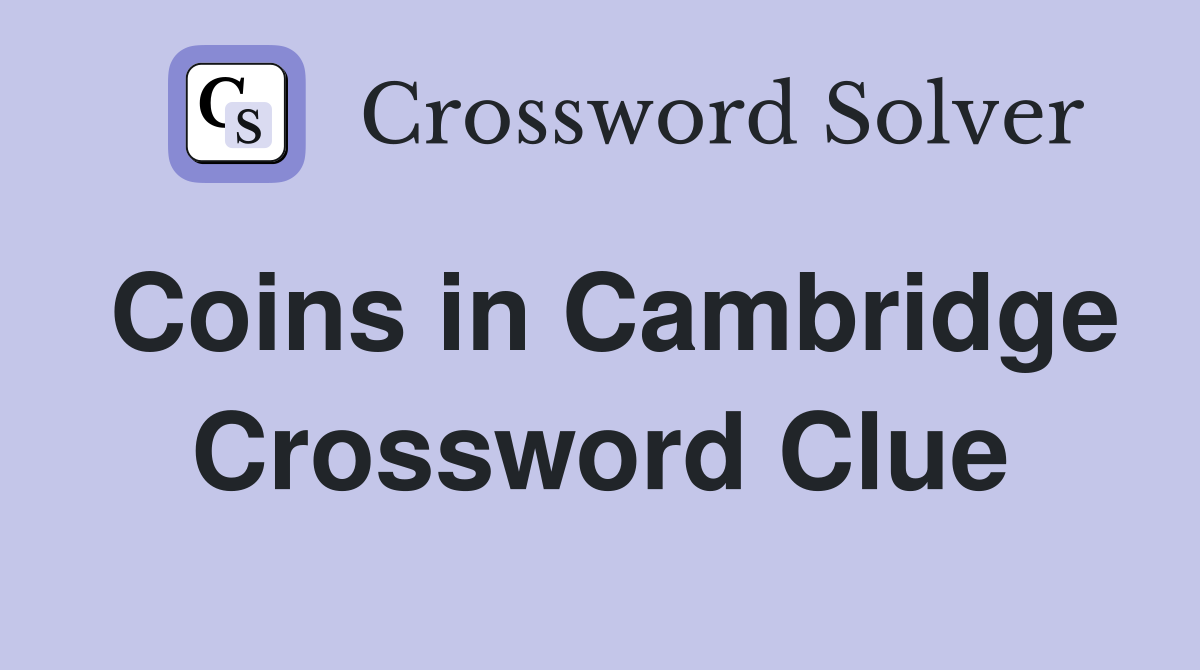 Coins in Cambridge Crossword Clue Answers Crossword Solver